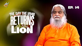 Maharaja Varugirar/The King Is Coming | The Day the Lamb Returns as the Lion | Ep. 14