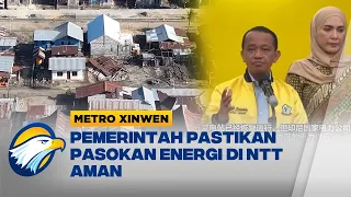Metro Xinwen - BBM Tetap Tersedia! Bahlil Ungkap Kondisi Energi Pasca Gempa NTT