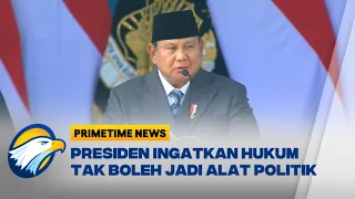 Presiden Tegaskan Hukum Tak Boleh Jadi Alat Balas Dendam Politik - [Primetime News]