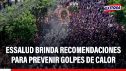 🔴🔵 Lord of Miracles: EsSalud provides recommendations to prevent heat stroke