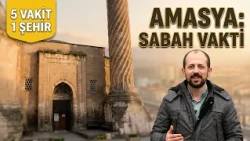 5 VAKİT 1 ŞEHİR AMASYA