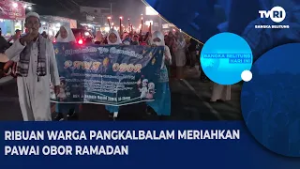 RIBUAN WARGA PANGKALBALAM MERIAHKAN PAWAI OBOR RAMADAN