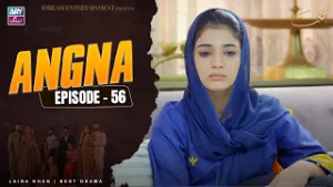 Angna Episode 56 | Laiba Khan | ARY Zindagi Drama