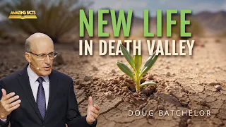 New Life in Death Valley | Doug Batchelor