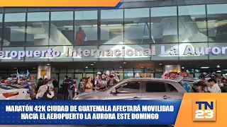 Guatemala City 42K Marathon to Impact Traffic to La Aurora Airport This Sunday