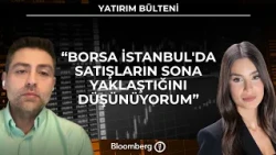 Yatırım Bülteni - "Borsa İstanbul'da Satışların Sona Yaklaştığını Düşünüyorum" | 20 Ekim 2026