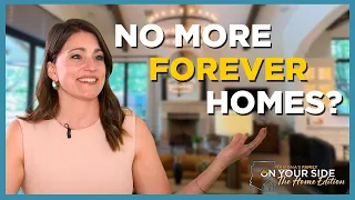 Why your forever home may be the wrong move!