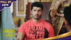 Nimki Mukhiya | Sweety's Master Plan To Free Nimki From Babbu! | Full Ep - 374 | Colors Rishtey