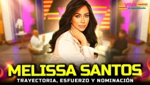 Melissa Santos: trayectoria, esfuerzo y nominación | VIVE EL ESPECTACULO