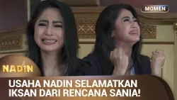 Penebusan Dosa Nadin Menyelamatkan Iksan! | Momen Drama NADIN Eps 12 (2/3)