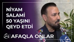 50 yaşını qeyd edən Niyam Salami KÖVRƏLDİ / Afaqla onlar