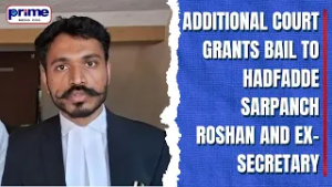 The Additional Court Grants Bail to Hadfadde Sarpanch Roshan and Ex Secretary