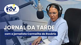 Jornal da Tarde RCV com a jornalista Carmelita do Rosário - 05 julho 2026