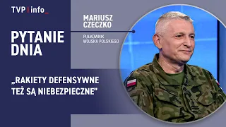 Mariusz Czeczko: Defensive missiles are also dangerous | QUESTION OF THE DAY