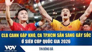 Football News 8/29: CAHN FC faces challenges, Ho Chi Minh City Police FC ready to cause an upset ...