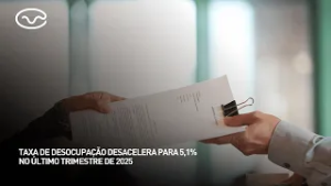 Taxa de desocupação desacelera para 5,1% no último trimestre de 2025
