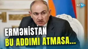 Ermənistan sülhlə bağlı yekun addımı atacaq? – İrəvan bunu etməsə... – MÜHÜM DETALLAR açıqlandı