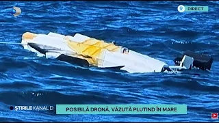 Stirile Kanal D - Posibila drona, vazuta plutind in mare | Editie de pranz