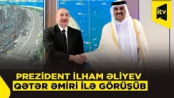 Prezident İlham Əliyev Qətər Dövlətinin Əmiri ilə danışıqlar aparıb
