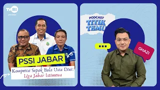 Liga Jabar Istimewa - PSSI Jawa Barat | Podcast Titik Temu