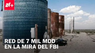 FBI investigates stolen fuel ring in Texas sold in Mexico | N+ Focus