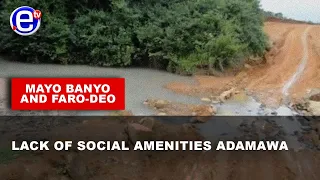 MAYO BANYO AND FARO-DEO: LACK OF SOCIAL AMENITIES ADAMAWA - EQUINOXE TV