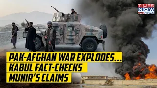 Pakistan Rains Hellfire On Afghanistan, Claims 22 Fighters Dead| Watch How Kabul Fact-Checked Munir