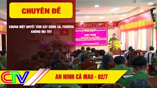 AN NINH CÀ MAU 02-7-2026 | CHUNG MỘT QUYẾT TÂM - XÂY DỰNG XÃ, PHƯỜNG KHÔNG M.A T.Ú.Y