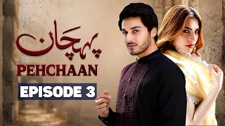 Pehchaan Episode 3  | Ahsan Khan & Neelum Muneer | Latest Pakistani Drama