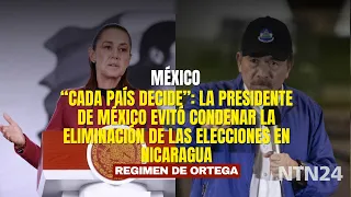 "Each country decides": President of Mexico avoided condemning the abolition of elections in Nica...