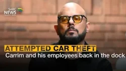 Carrim and his employees back in the dock for attempted car theft