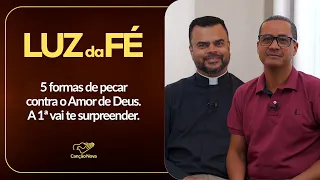 Light of Faith | Ep. 26 - Father Éder - 5 Ways to Sin Against the Love of God