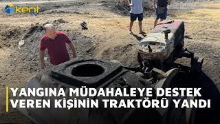 YANGINA MÜDAHALEYE DESTEK VEREN KİŞİNİN TRAKTÖRÜ YANDI