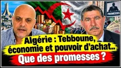 Algérie : Tebboune, économie et pouvoir d’achat.. des promesses ?