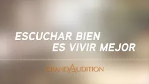 Escuchar bien es vivir mejor | Un espacio de Grand Audition