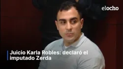 KARLA ROBLES TRIAL: DEFENDANT ZERDA TESTIFIED