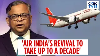 Air India Turnaround Could Take 5-10 Years Says Tata Sons Chairman Chandrasekaran | Business 360