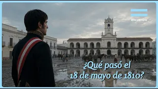 May Revolution 1810: How the Path to Freedom Began | Educational Documentary | Encuentro