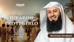 El Juramento de ʿAqabah | La Vida del Mensajero Final ﷺ | Ep.12 | Mufti Menk | Serie de Ramadán