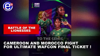 BATTLE OF THE LIONESSES: CAMEROON AND MOROCCO FIGHT FOR ULTIMATE WAFCON FINAL TICKET !