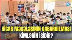 Dini mövzuları siyasi təxribata çəkmək cəhdi – Hicab məsələsinin süni qabardılmasında məqsəd nədir?