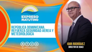 República Dominicana refuerza seguridad aérea y meteorológica | Igor Rodríguez, director de (IDAC)