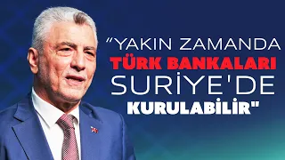 Trade Minister Ömer Bolat: We Expect Turkish Banks to Establish Operations in Syria Soon