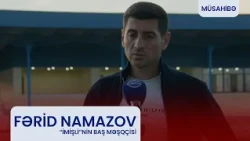 Fərid Namazov: "Ani diqqətsizlikdən qollar buraxdıq".