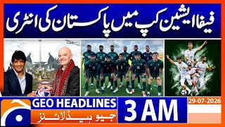 Pakistan Enters the FIFA Asian Cup | A Historic Milestone! | 3 AM Headlines Geo News 29 July 2026