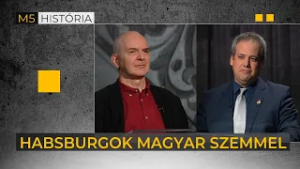10 Habsburg uralkodó magyar szemmel - Történelmi rangadó