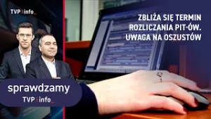 Zbliża się termin rozliczania PIT-ów. Uwaga na oszustów | SPRAWDZAMY