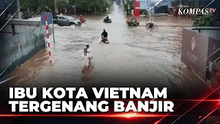 Visual Udara Tampilkan Luas Banjir hingga 1 Meter di Ibu Kota Vietnam, Sungai Meluap | SAPA MALAM