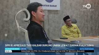 30 JUNI 2026 DPR RI APRESIASI TVRI KALBAR DUKUNG UMKM LEWAT SIARAN PIALA DUNIA