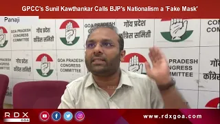 GPCC's Sunil Kawthankar Calls BJP's Nationalism a 'Fake Mask'